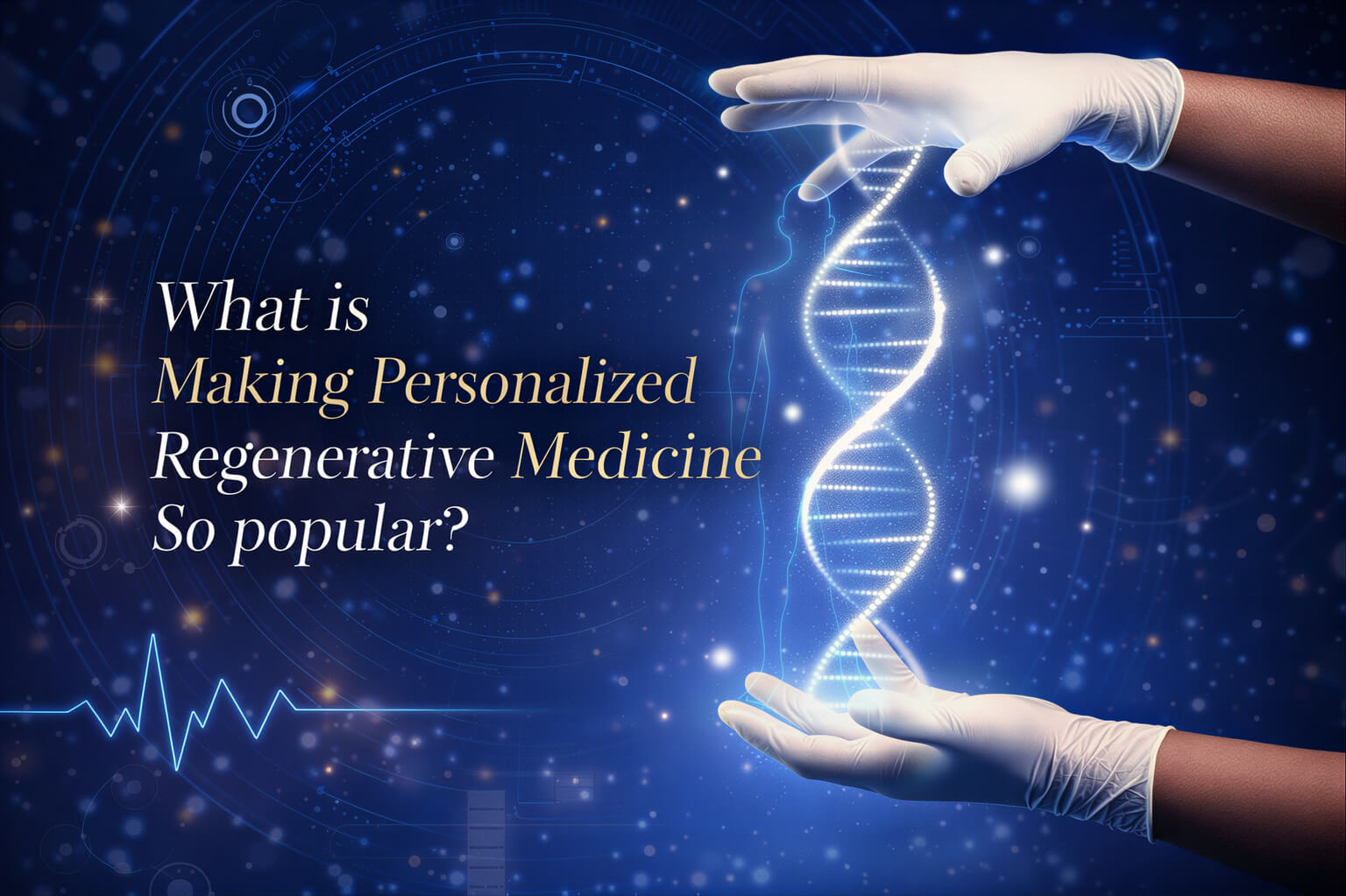 What is making personalized regenerative medicine so popular?